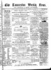 Launceston Weekly News, and Cornwall & Devon Advertiser. Saturday 23 April 1864 Page 1