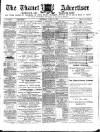 Thanet Advertiser Saturday 21 April 1883 Page 1