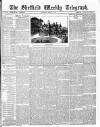 Sheffield Weekly Telegraph Saturday 07 March 1885 Page 1