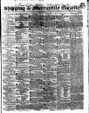 Shipping and Mercantile Gazette Tuesday 11 January 1842 Page 1