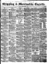Shipping and Mercantile Gazette Tuesday 09 May 1843 Page 1
