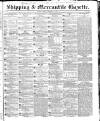 Shipping and Mercantile Gazette Friday 02 February 1844 Page 1