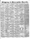 Shipping and Mercantile Gazette Tuesday 30 July 1844 Page 1