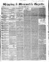 Shipping and Mercantile Gazette Monday 01 March 1847 Page 1