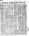 Shipping and Mercantile Gazette Monday 08 March 1847 Page 1