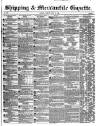 Shipping and Mercantile Gazette Tuesday 15 May 1849 Page 1