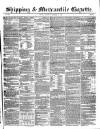 Shipping and Mercantile Gazette Saturday 08 December 1849 Page 1