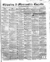 Shipping and Mercantile Gazette Friday 20 August 1852 Page 1