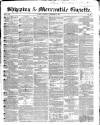 Shipping and Mercantile Gazette Saturday 09 December 1854 Page 1