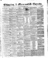 Shipping and Mercantile Gazette Tuesday 10 March 1857 Page 1