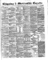 Shipping and Mercantile Gazette Saturday 14 March 1857 Page 1