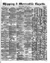 Shipping and Mercantile Gazette Thursday 07 August 1862 Page 1