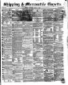 Shipping and Mercantile Gazette Saturday 01 August 1863 Page 1
