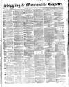 Shipping and Mercantile Gazette Saturday 13 February 1864 Page 1