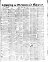 Shipping and Mercantile Gazette Tuesday 15 March 1864 Page 1