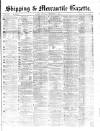 Shipping and Mercantile Gazette Thursday 01 December 1864 Page 1