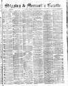 Shipping and Mercantile Gazette Saturday 21 January 1865 Page 1