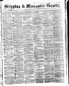 Shipping and Mercantile Gazette Tuesday 08 August 1865 Page 1
