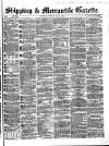 Shipping and Mercantile Gazette Saturday 07 July 1866 Page 1