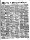 Shipping and Mercantile Gazette Tuesday 10 July 1866 Page 1