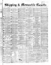 Shipping and Mercantile Gazette Tuesday 09 April 1867 Page 1