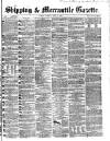 Shipping and Mercantile Gazette Tuesday 18 June 1867 Page 1