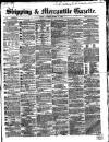 Shipping and Mercantile Gazette Saturday 14 March 1868 Page 1