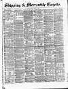 Shipping and Mercantile Gazette Friday 01 March 1872 Page 1