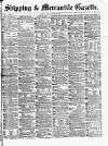 Shipping and Mercantile Gazette Friday 19 April 1872 Page 1