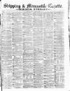 Shipping and Mercantile Gazette Monday 28 April 1873 Page 1