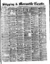 Shipping and Mercantile Gazette Friday 25 July 1879 Page 1