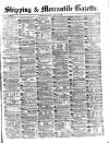 Shipping and Mercantile Gazette Saturday 21 August 1880 Page 1