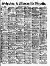 Shipping and Mercantile Gazette Tuesday 01 August 1882 Page 1