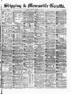Shipping and Mercantile Gazette Thursday 14 December 1882 Page 1
