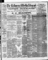 Ballymena Weekly Telegraph Saturday 21 July 1894 Page 1