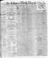 Ballymena Weekly Telegraph Saturday 10 August 1895 Page 1