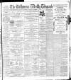 Ballymena Weekly Telegraph Saturday 12 December 1896 Page 1
