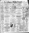 Ballymena Weekly Telegraph Saturday 11 March 1899 Page 1