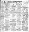 Ballymena Weekly Telegraph Saturday 08 April 1899 Page 1