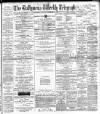 Ballymena Weekly Telegraph Saturday 04 November 1899 Page 1