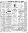 Ballymena Weekly Telegraph Saturday 08 December 1900 Page 1