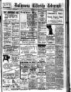 Ballymena Weekly Telegraph Saturday 22 July 1922 Page 1