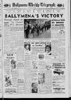Ballymena Weekly Telegraph Thursday 10 May 1962 Page 1