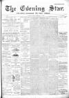 Evening Star Monday 27 February 1899 Page 1
