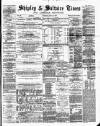Shipley Times and Express Saturday 19 May 1877 Page 1
