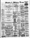 Shipley Times and Express Saturday 30 June 1877 Page 1