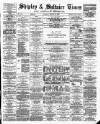Shipley Times and Express Saturday 24 August 1878 Page 1