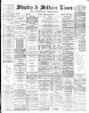 Shipley Times and Express Saturday 15 February 1879 Page 1