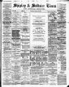 Shipley Times and Express Saturday 19 April 1879 Page 1