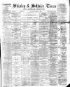 Shipley Times and Express Saturday 17 January 1880 Page 1